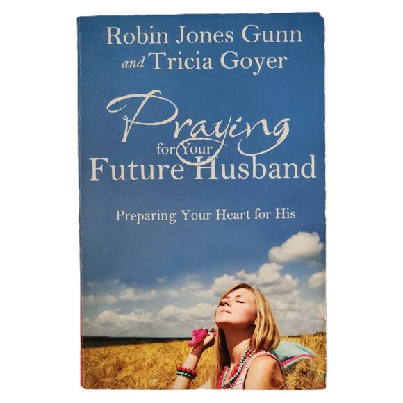 Praying for Your Future Husband: Preparing Your Heart for His by Gunn & Goyer - Picture 1 of 7
